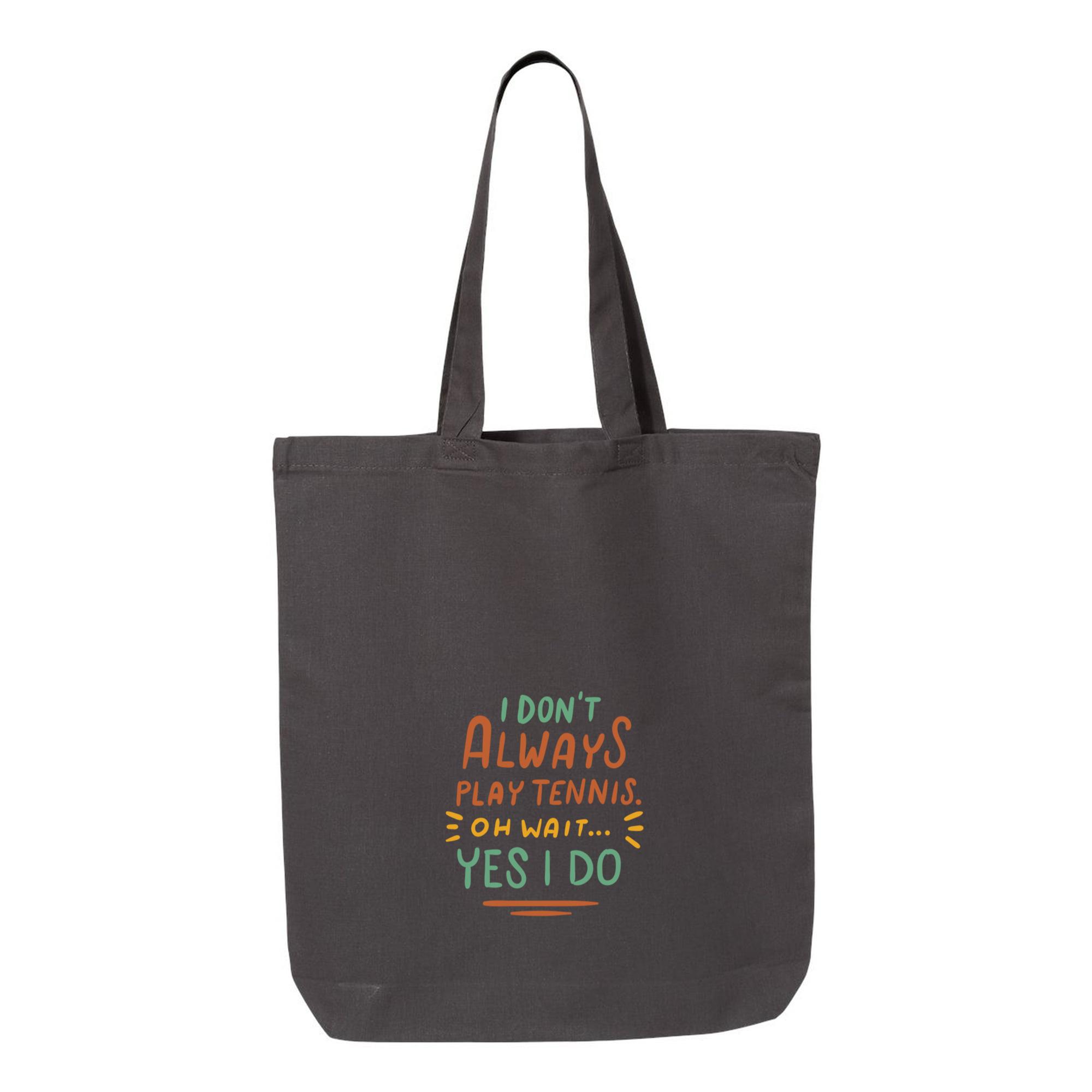 I Dont Always Play Tennis Oh Wait Yes I Do Canvas Tote Bag - Image 4